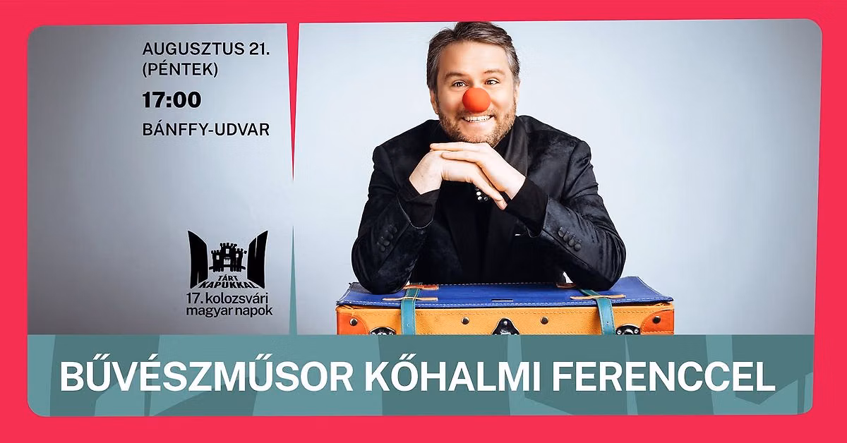 Bűvészműsor Kőhalmi Ferenccel ▪️ 17. Kolozsvári Magyar Napok