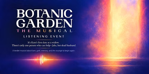 Botanic Garden The Musical: A Theatrical Listening Event