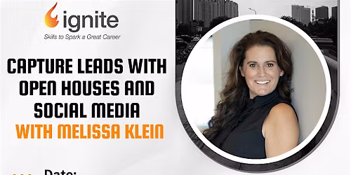 Ignite - Capture Leads with Open Houses and Social Media with Melissa Klein