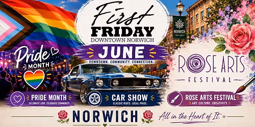 First Friday Norwich Celebrating Pride Month, Car Show and Rose Arts Festival