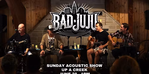 Up a Creek - Bad JuJu Acoustic Show