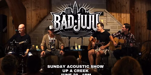 Up a Creek - Bad JuJu Acoustic Show