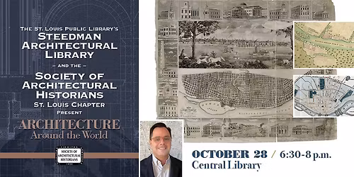2025 Society of Architectural Historians St. Louis Chapter\/Steedman Library Lecture Series presents
