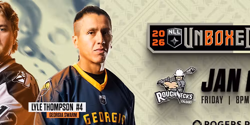 NLL UnBOXed Series: Calgary Roughnecks v Georgia Swarm