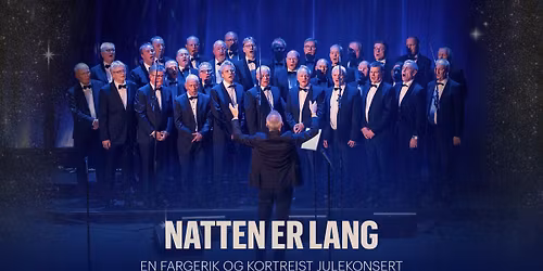 NATTEN ER LANG - EN FARGERIK OG KORTREIST JULEKONSERT \/\/ Kilden teater og konserthus