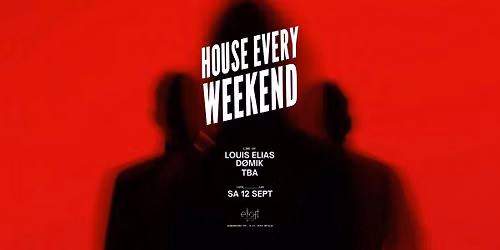 House Every Weekend | Louis Elias & Friends