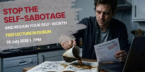 Stop the Self-Sabotage and Regain Your Self-Worth | Free Lecture