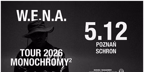 W.E.N.A. \u2013 MONOCHROMY 2 TOUR | 05.12 | POZNA\u0143 SCHRON
