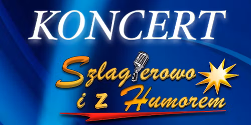 Bydgoszcz: Koncert \u015al\u0105skich Gwiazd - Szlagierowo i z Humorem