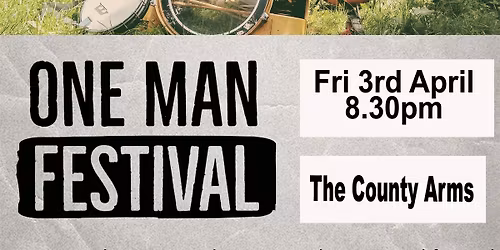 One Man Festival @ The County Arms