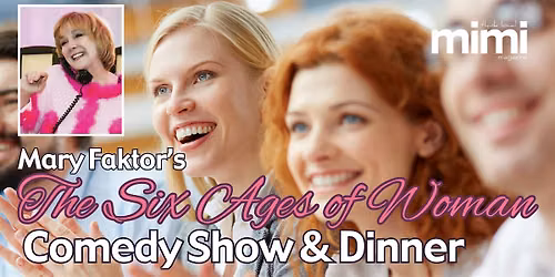The Six Ages of Woman-Dinner and Show: Hilton Garden Inn, October 28, 2026
