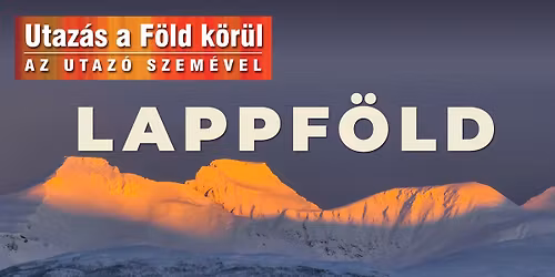 Utaz\u00e1s a F\u00f6ld k\u00f6r\u00fcl az utaz\u00f3 szem\u00e9vel - Lappf\u00f6ld