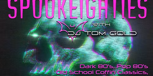 SpookEighties w\/ DJ Tom Gold @ The Catacombs