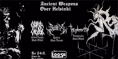 Ancient Weapons Over Helsinki - Beatrix, Thiudareiks, Astral Corpse - Bar Loose