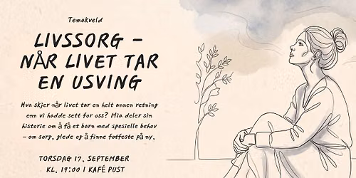 Temakveld: "Livssorg - N\u00e5r livet tar en u-sving".