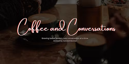 Coffee and Conversations