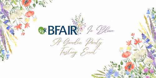 BFAIR In Bloom - A Garden Party Tasting Event