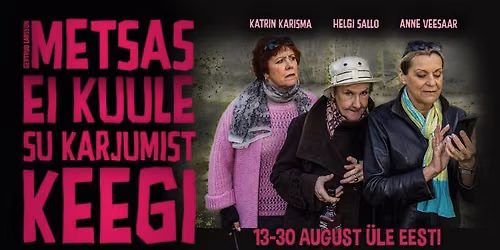 Metsas ei kuule su karjumist keegi TAMSALUS