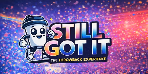 STILL GOT IT\u2122 \u2013 Throwback Edition