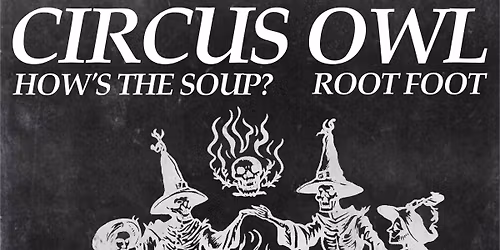 Circus Owl, How's The Soup?, Root Foot | Angry Mom Records | Ithaca NY