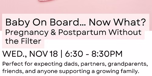 Baby On Board\u2026 Now What? Pregnancy & Postpartum Without the Filter