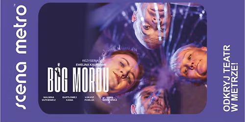 B\u00d3G MORDU | TEATR IKS NA SCENIE METRO W WARSZAWIE!