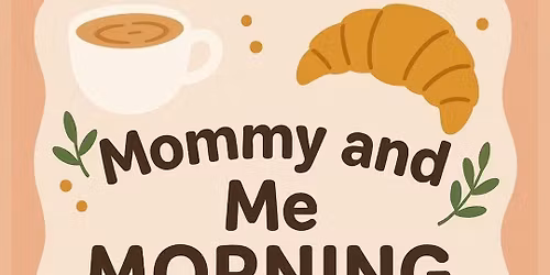 Mommy and Me Morning!
