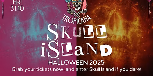 TROPICANA HALLOWEEN | SKULL ISLAND | 31.10.25