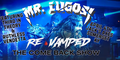 Mr Lugosi Re-Vamped- The Comback Show: Featuring Third in Theory and Ruthless Vendetta