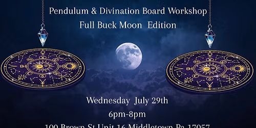 Pendulum & Divination Board Workshop \u2014 Full Buck Moon Edition