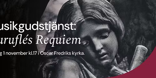 Musikgudstj\u00e4nst: Durufl\u00e9s Requiem i Oscar Fredriks kyrka\ud83c\udfb5