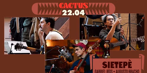 Sietep\u00e8: Gabriel R\u00edos + Augusto Bracho + Ruben Samama \u2022 Cactus Brugge