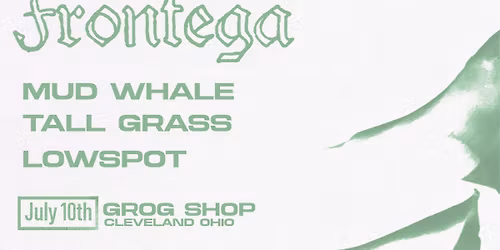Frontega w\/ Mud Whale, Tall Grass, Lowspot at Grog Shop