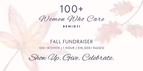 100+ Women Who Care | Fall Fundraiser | Bemidji Area