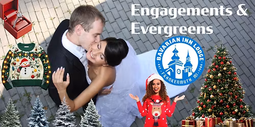 Engagements & Evergreens Wedding Expo at the Bavarian Inn Lodge, January 3rd from 1-3pm.