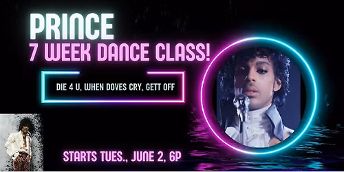 PRINCE 7 Week Dance Class: When Doves Cry, Gett Off, Die 4 U then Perform!