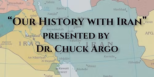 Sunday Service May 31 - "Our History with Iran" Presented by Dr. Chuck Argo