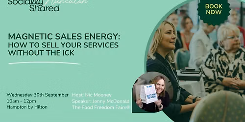 Nuneaton Socially Shared - Magnetic Sales Energy: How To Sell Your Services Without The Ick