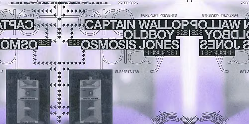 Foreplay: Oldboy b2b Osmosis Jones b2b Captain Wallop (4Hr)