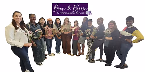 Brew & Bloom: The Entrepreneur\u2019s Reset By Femme Alliance Network