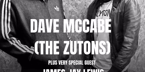Dave McCabe (The Zutons) + James Jay Lewis
