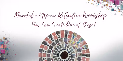 Mandala Mosaic Reflective Workshop