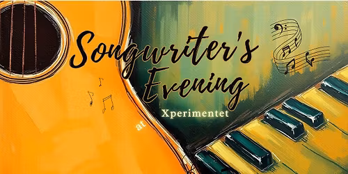 \ud83c\udfb5 Songwriter\u2019s Evening p\u00e5 Xperimentet \ud83c\udfb5 -  Gratis