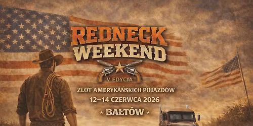REDNECK WEEKEND\/ V Zlot Pojazd\u00f3w Ameryka\u0144skich\/ JuraPark Ba\u0142t\u00f3w
