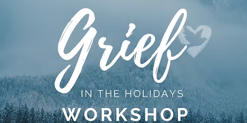 FREE Grief in the Holidays Workshop