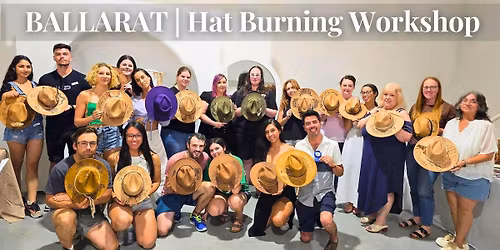 BALLARAT | Hat Burning Workshop