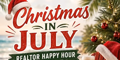 Christmas in July REALTOR Happy Hour