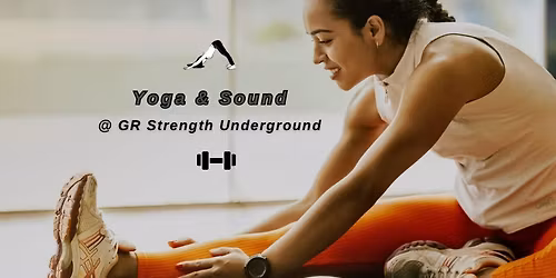 Yoga & Sound @ GR Strength Underground