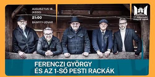 Ferenczi György és az 1-ső Pesti Rackák ▪️ 17. Kolozsvári Magyar Napok