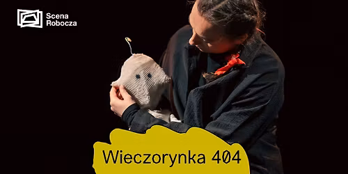WIECZORYNKA 404 \/\/ Teatr Fatamorgana